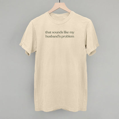 That Sounds Like My Husband's Problem